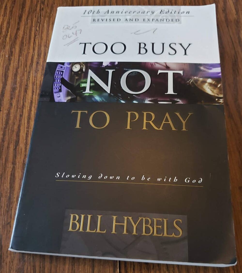 Too Busy Not to Pray Slowing Down to Be With God 10th Anniversary Edition